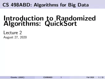 Introduction to Randomized  Algorithms: QuickSort  Lecture 2  August 27, 2020  Chandra (UIUC)