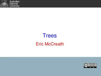 Trees  Eric McCreath  Overview  In this lecture we will explore:  general trees,  binary trees,