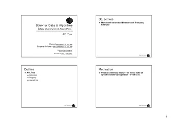 Objectives  Memahami variant dari Binary Search Tree yang  balanced  Struktur Data &amp;