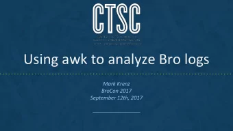 Using awk to analyze Bro logs  Mark Krenz  BroCon 2017  September 12th, 2017  Center for