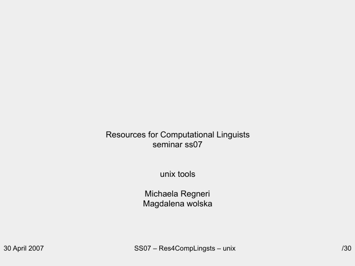resources for computational linguists seminar ss07 unix