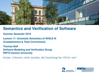 Semantics and Verification of Software  Summer Semester 2019  Lecture 11: Axiomatic Semantics of