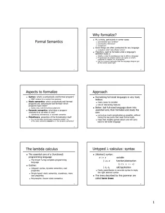 Why formalize? ! ML is tricky, particularly in corner cases  Formal Semantics ! generalizable type