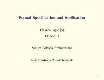 Formal Specification and Verification  Classical logic (4)  13.05.2014  Viorica