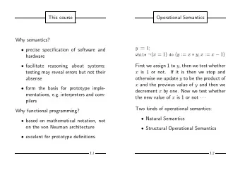 Operational Semantics  This course  Why semantics? y := 1;  precise specification of software