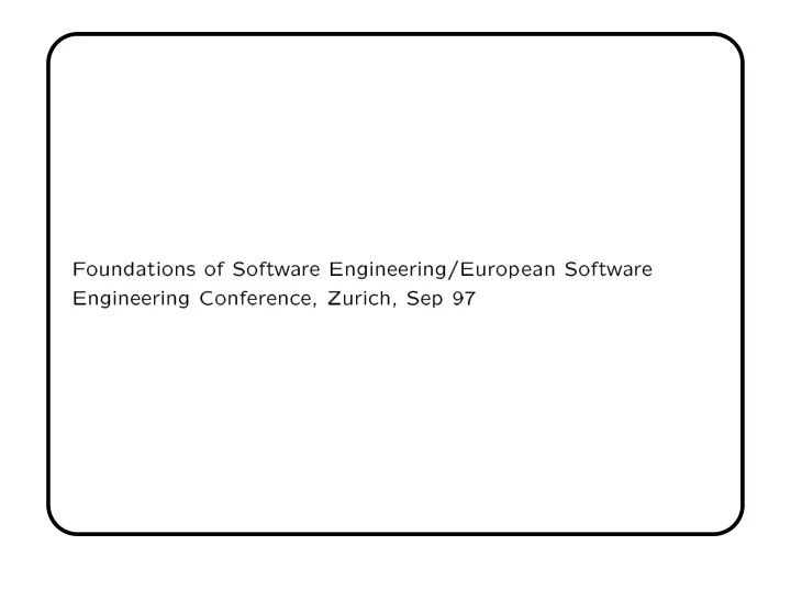 f oundations of soft w a re engineering europ ean soft w