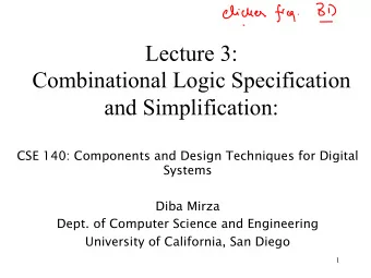 Lecture 3:  Combinational Logic Specification  and Simplification:  CSE 140: Components and Design