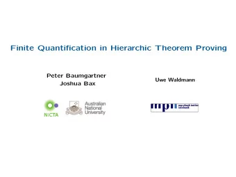 Finite Quanti fi cation in Hierarchic Theorem Proving  Peter Baumgartner  Uwe Waldmann  Joshua Bax