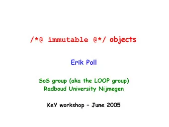 /*@ immutable @*/ objects  Erik Poll  SoS group (aka the LOOP group)  Radboud University Nijmegen