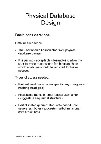 Physical Database  Design  Basic considerations:  Data independence:  The user should be