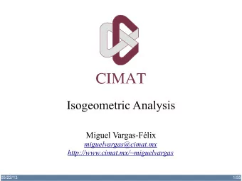 Isogeometric Analysis  Miguel Vargas-Flix  miguelvargas@cimat.mx