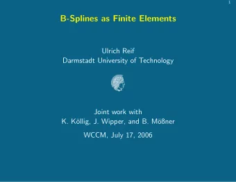 B-Splines as Finite Elements  Ulrich Reif  Darmstadt University of Technology    Joint work with