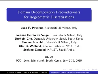 Domain Decomposition Preconditioners  for Isogeometric Discretizations  . Luca F. Pavarino ,