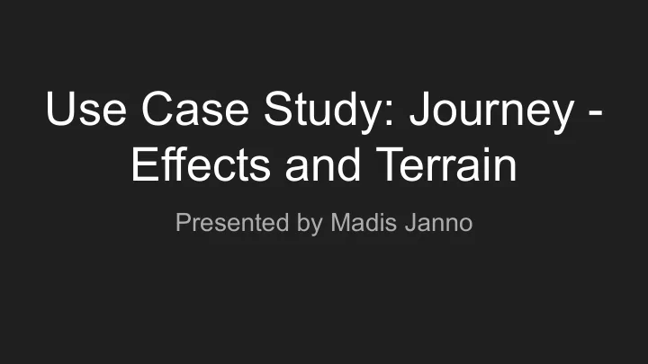 use case study journey effects and terrain