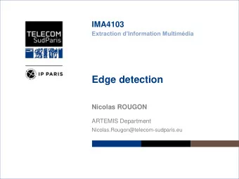 Edge detection  Nicolas ROUGON  ARTEMIS Department  Nicolas.Rougon@telecom-sudparis.eu  Institut