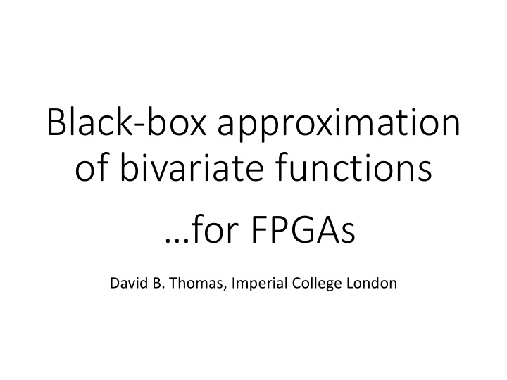 black box approximation of bivariate functions for fpgas