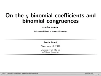 On the q -binomial coefficients and  binomial congruences q -series seminar  University of Illinois