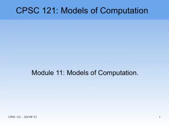 CPSC 121: Models of Computation  Module 11: Models of Computation.  CPSC 121  2019W T2  1  Final