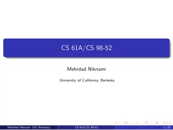 CS 61A/CS 98-52  Mehrdad Niknami  University of California, Berkeley  Mehrdad Niknami (UC Berkeley)