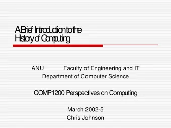 A  B  rie  f In  tro  d  u  c  tio  n  to  th  e  H  is  to  ry  o  f C  o  m  p  u  tin  g  ANU