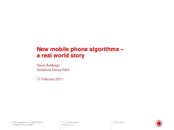 New mobile phone algorithms   a real world story  Steve Babbage  Vodafone Group R&amp;D  17