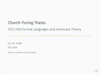 ChurchTuring Thesis  CSCI 3130 Formal Languages and Automata Theory  Siu On CHAN  Fall 2018