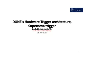 DU  DUNE  NE's Hardware Trigger architecture,  Su  Supern  rnova tri  rigger  Ba  Babak  k Ab  Abi