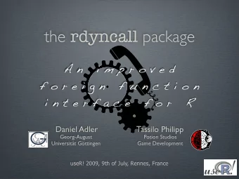 the rdyncall package  A n  i m p r o v e d  f o r e i g n  f u n c t i o n  i n t e r f a c e  f o