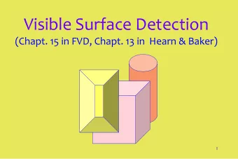 Visible Surface Detection  (Chapt. 15 in FVD, Chapt. 13 in  Hearn &amp; Baker)  1  Given a set