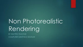 Non Photorealistic  Rendering  BY DMYTRO TKACHUK  COMPUTER GRAPHICS SEMINAR  Non photorealistic