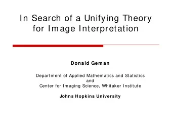 In Search of a Unifying Theory  for Image Interpretation  Donald Gem an  Department of Applied