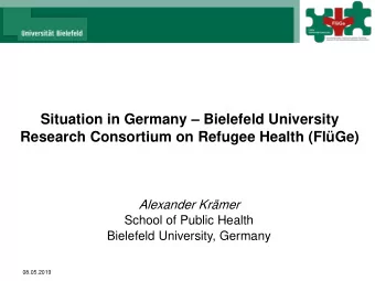 Situation in Germany  Bielefeld University  Research Consortium on Refugee Health (FlGe)