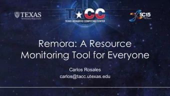 Remora: A Resource  Monitoring Tool for Everyone  Carlos Rosales  carlos@tacc.utexas.edu  Where