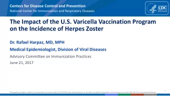 The Impact of the U.S. Varicella Vaccination Program  on the Incidence of Herpes Zoster  Dr. Rafael
