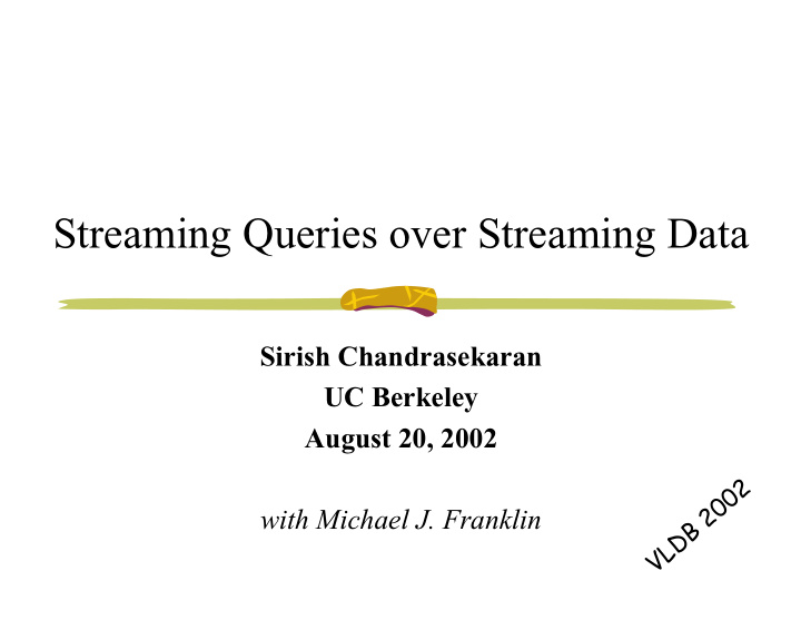 streaming queries over streaming data
