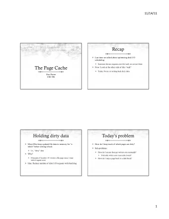 The Page Cache  Now: Look at the other side of this wall  Today: Focus on writing