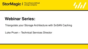 Webinar Series:  Triangulate your Storage Architecture with SvSAN Caching  Luke Pruen  Technical