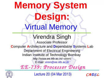 Memory System  Design:  Virtual Memory  Virendra Singh  Associate Professor C omputer A rchitecture