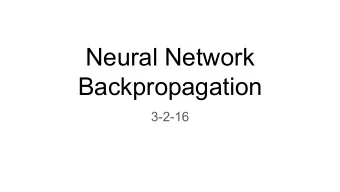 Neural Network  Backpropagation  3-2-16  Recall from Monday...  Perceptrons can only classify