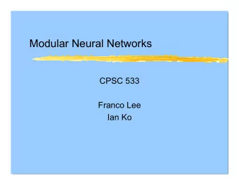 Modular Neural Networks  CPSC 533  Franco Lee  Ian Ko  Modular Neural Networks  What  is it ?  Dif