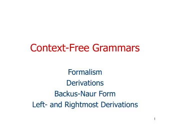 Context-Free Grammars  Formalism  Derivations  Backus-Naur Form  Left- and Rightmost Derivations  1