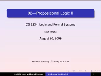02Propositional Logic II  CS 3234: Logic and Formal Systems  Martin Henz  August 20, 2009
