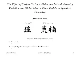 The Effect of Surface Tectonic Plates and Lateral Viscosity  Variations on Global Mantle Flow