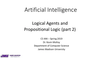 Artificial Intelligence  Logical Agents and  Propositional Logic (part 2)  CS 444  Spring 2019