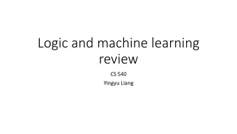 review  CS 540  Yingyu Liang  Propositional logic  Logic  If the rules of the world are