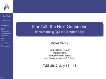 Star T  EX: the Next Generation  Why?  Implementing T  EX in Common Lisp  Common Lisp  Built-in