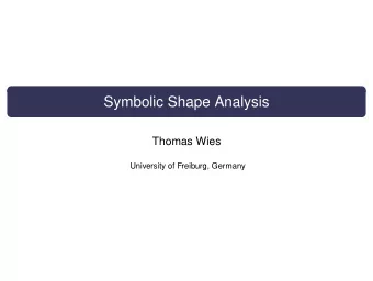 Symbolic Shape Analysis  Thomas Wies  University of Freiburg, Germany  Motivation  class