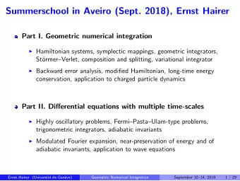 Summerschool in Aveiro (Sept. 2018), Ernst Hairer  Part I. Geometric numerical integration