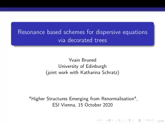 Resonance based schemes for dispersive equations  via decorated trees  Yvain Bruned  University of