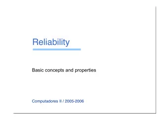 Reliability  Basic concepts and properties  Computadores II / 2005-2006  Characteristics of a RTS